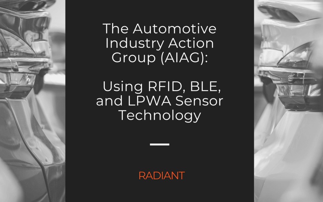Automotive Industry Action Group (AIAG) - RFID - BLE - LPWA - Bluetooth Low Energy - Bluetooth LE