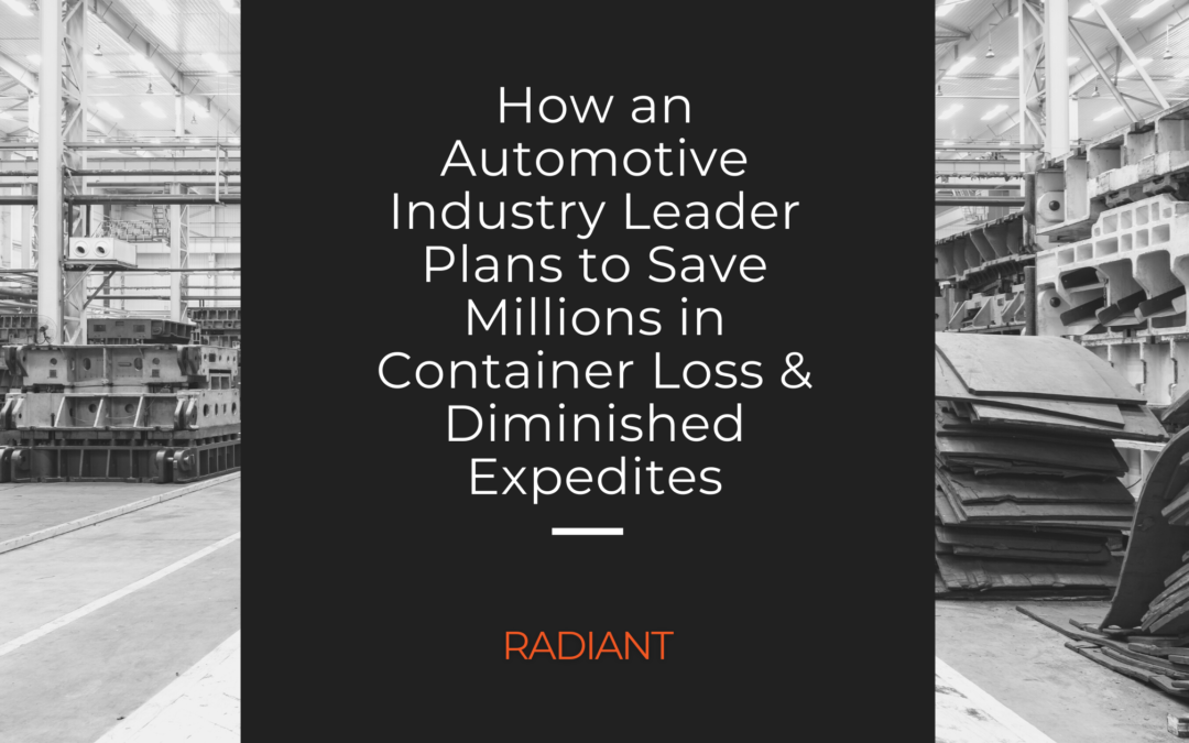 IoT Asset Tracking Software: How an Automotive Industry Leader Plans to Save Millions in Container Loss & Diminished Expedites with BLE Asset Tracking
