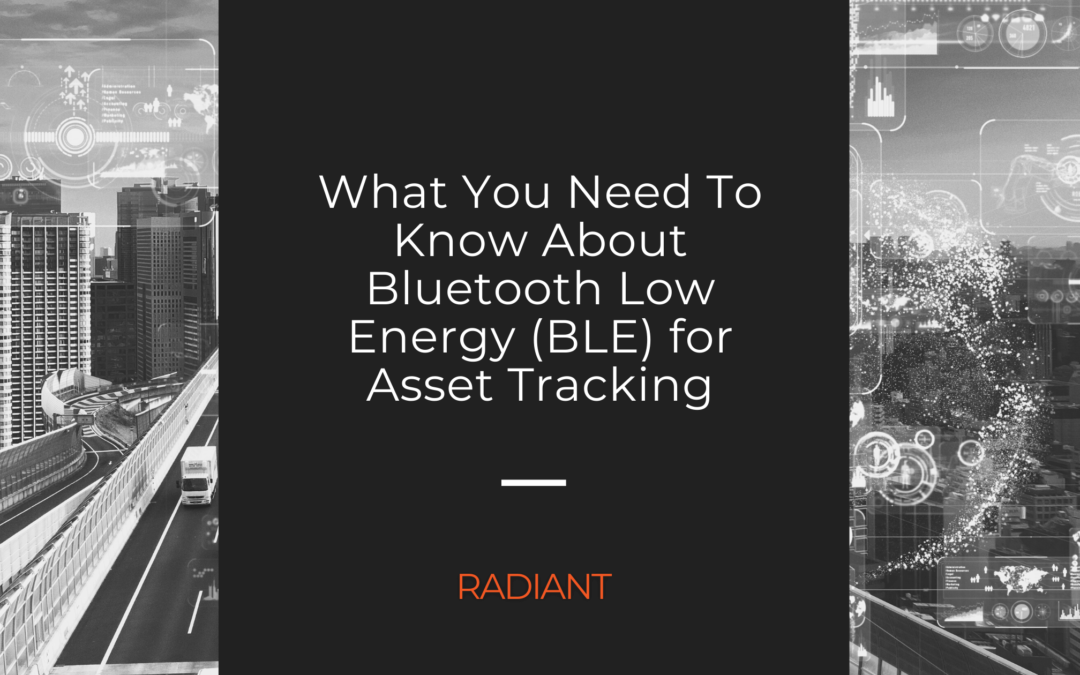 BLE Asset Tracking: What You Need to Know about BLE Tracking for Assets