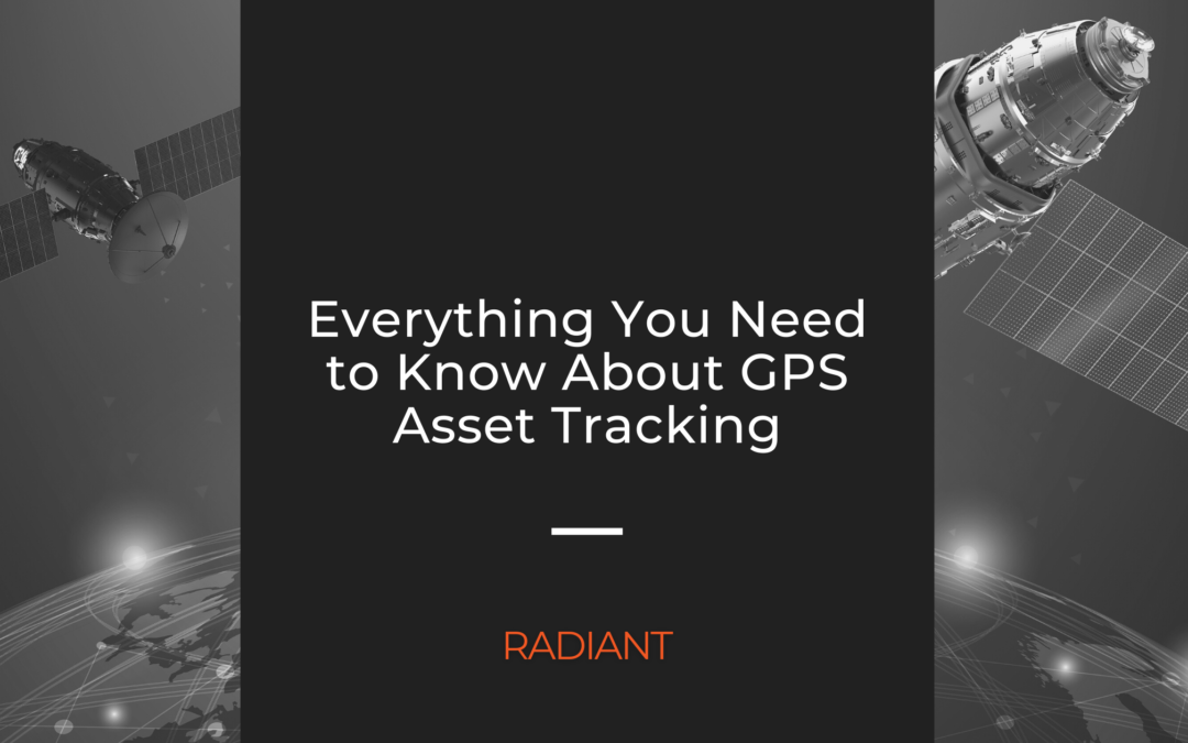 Everything You Need to Know About GPS Asset Tracking