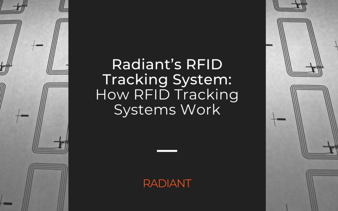 Radiant RFID Tracking System - Radiant RFID Tracking Systems - Asset Tracking Solutions using RFID