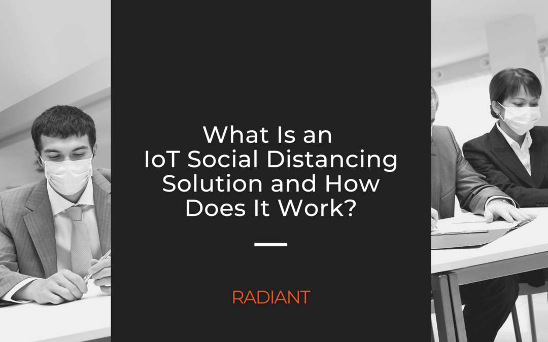 IoT Social Distancing Solutions - IoT Social Distancing Solution - IoT Social Distancing Solutions for Offices - IoT Solutions For Social Distancing