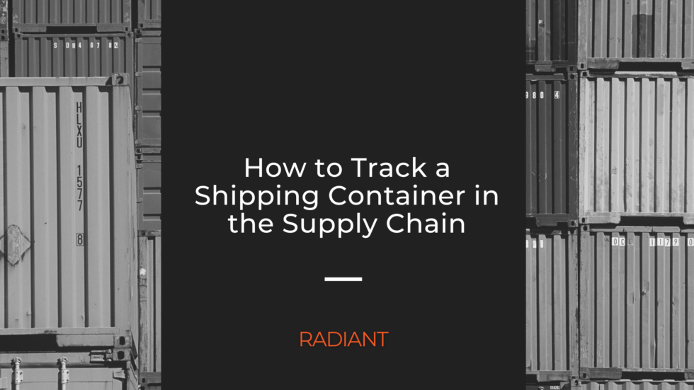 how-to-track-a-shipping-container-in-the-supply-chain-radiant