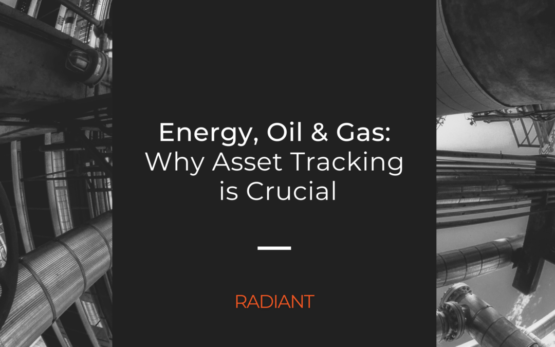 The Importance of Energy, Oil and Gas Asset Tracking