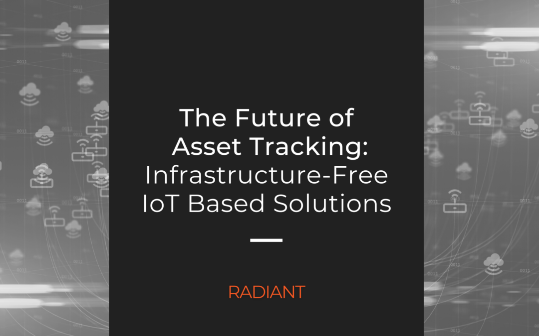 Why Infrastructure-Free IoT Based Solutions are the Future of Asset Tracking