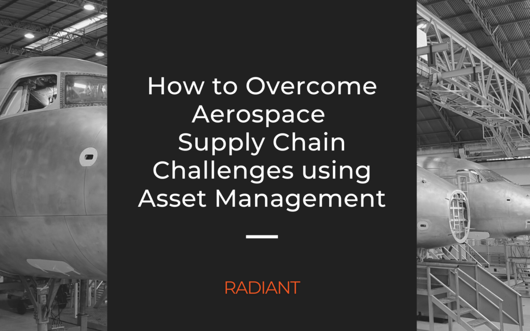 Overcoming Aerospace Supply Chain Management Challenges with Asset Management for the Aviation Industry