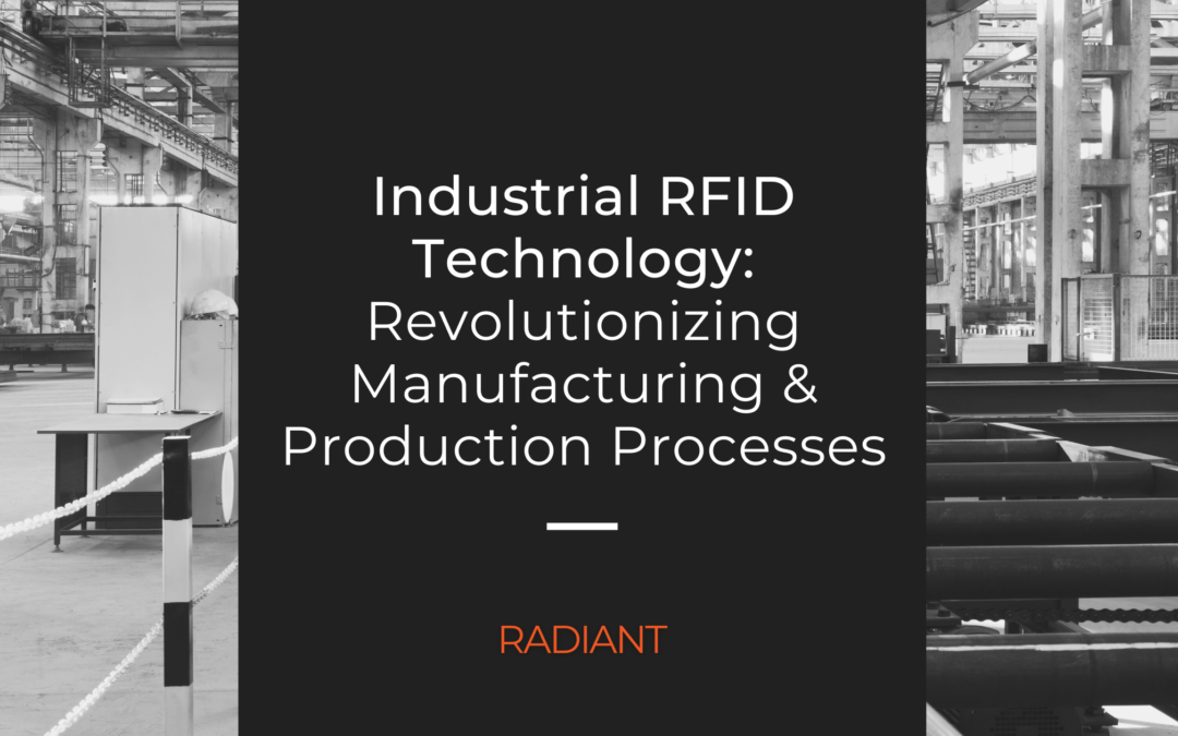 How Industrial RFID Systems & Technology have Transformed Manufacturing and Production Processes