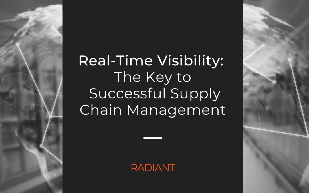 Real Time Supply Chain Visibility - Supply Chain Visibility Solution - Supply Chain Visibility Software - Supply Chain Visibility Benefits - Supply Chain Leader - Real Time Visibility Solution