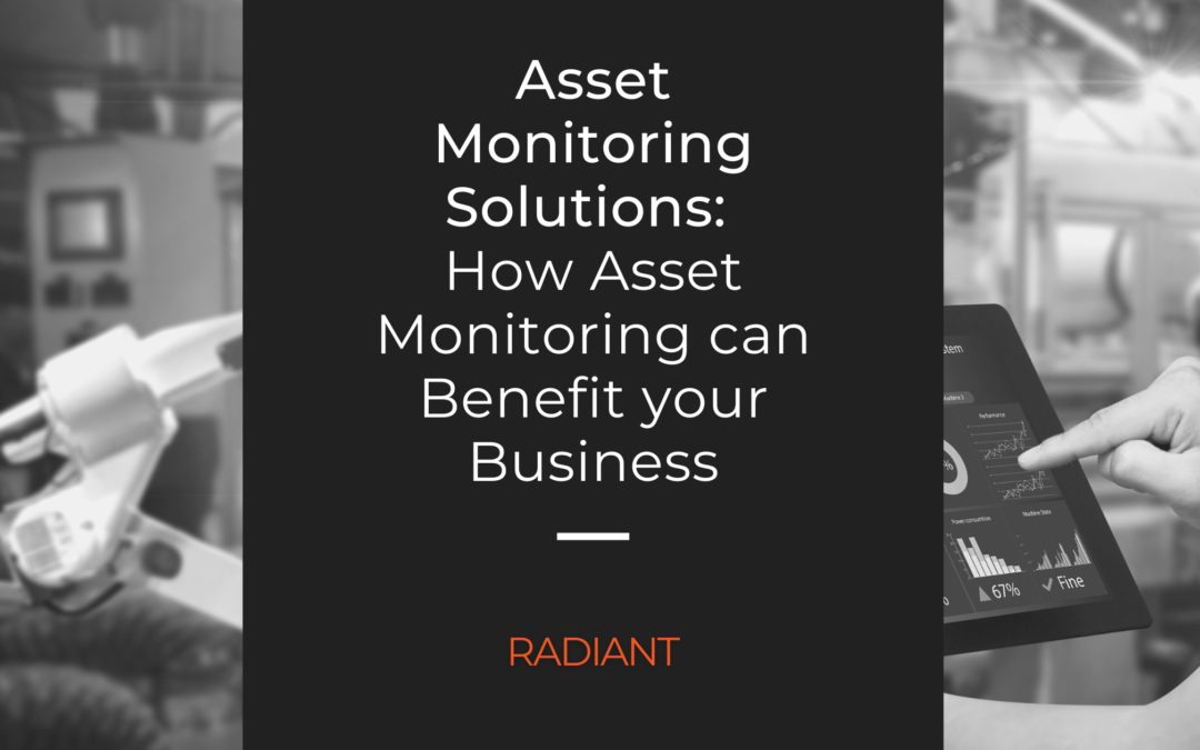 Asset Monitoring Solutions: How Asset Monitoring can Benefit your Business