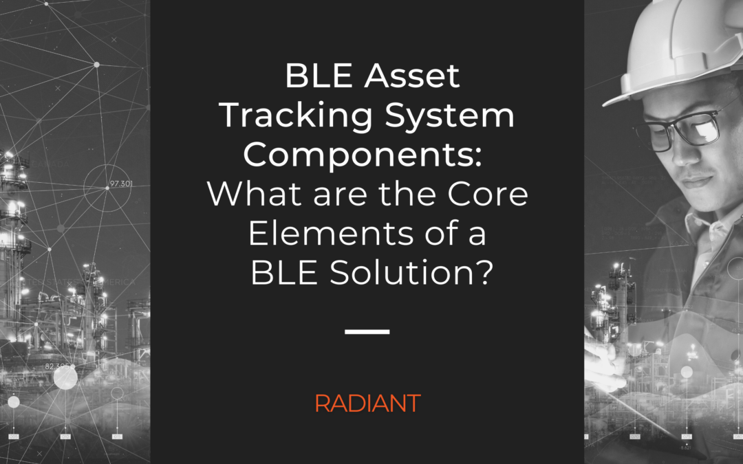 BLE Asset Tracking - BLE Asset Tracking System - Bluetooth Low Energy Asset Tracking - Bluetooth Low Energy Tracking - Bluetooth Asset Tracking - Bluetooth Gateway - Bluetooth Asset Tracking Tags - BLE Based Indoor Asset Tracking - BLE Tags for Asset Tracking - Bluetooth Low Energy Tracking - BLE Readers