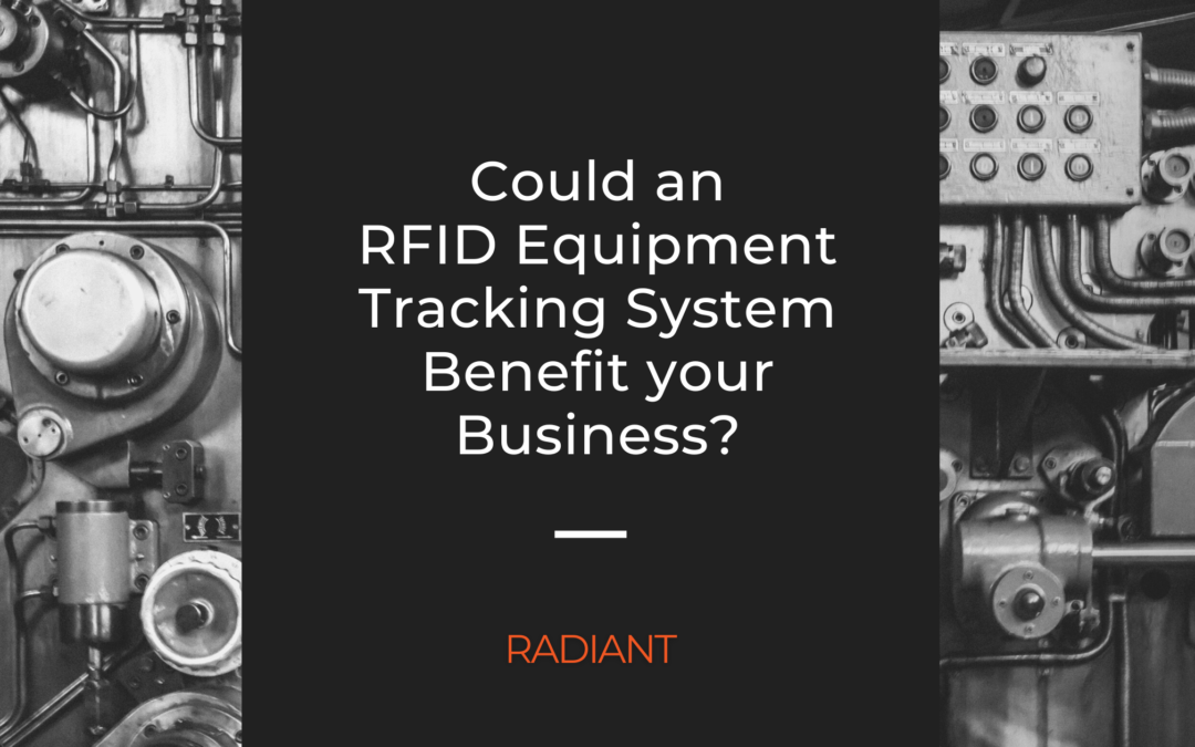 Could an RFID Equipment Tracking System Benefit your Business?