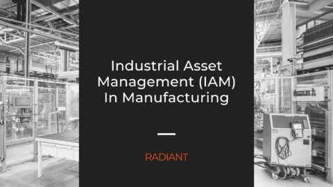 Industrial Asset Management - Asset Management In Manufacturing | Radiant