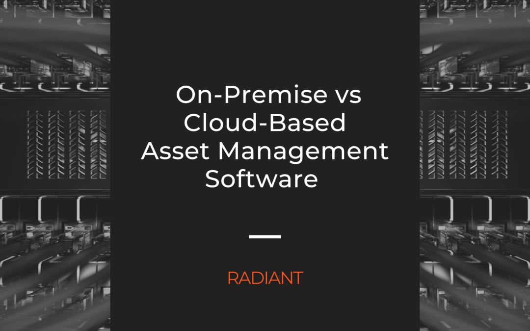 On-Premise vs Cloud Hosted: Asset Management Software Comparison