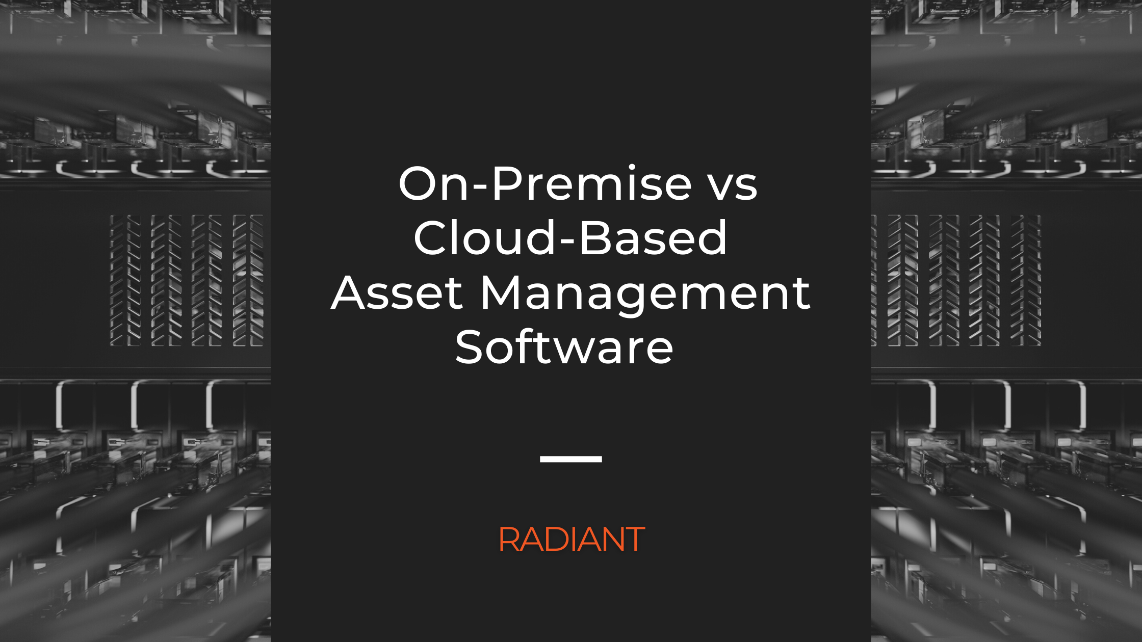 on-premise-vs-cloud-hosted-asset-management-software-comparison-radiant