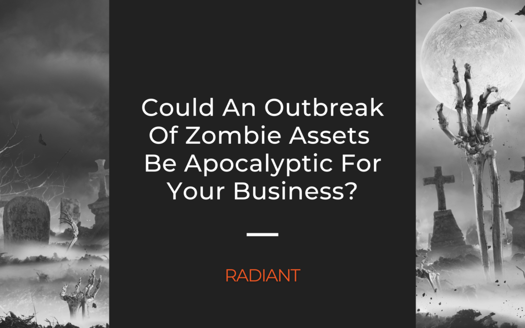 Could An Outbreak of Zombie Assets Be Apocalyptic For Your Asset Register?