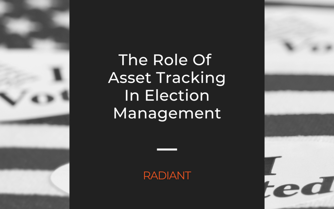 Election Asset Tracking: How An Asset Tracking Platform Aids In The Election Process