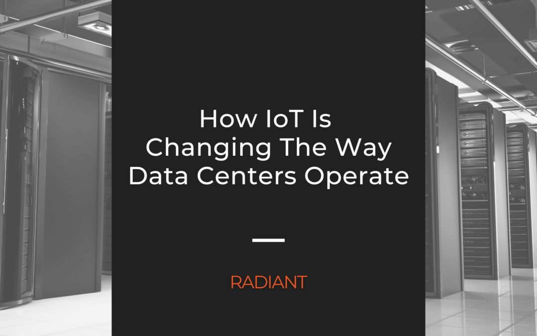 IoT Data Center Monitoring: How IoT Is Changing The Way Data Centers Operate