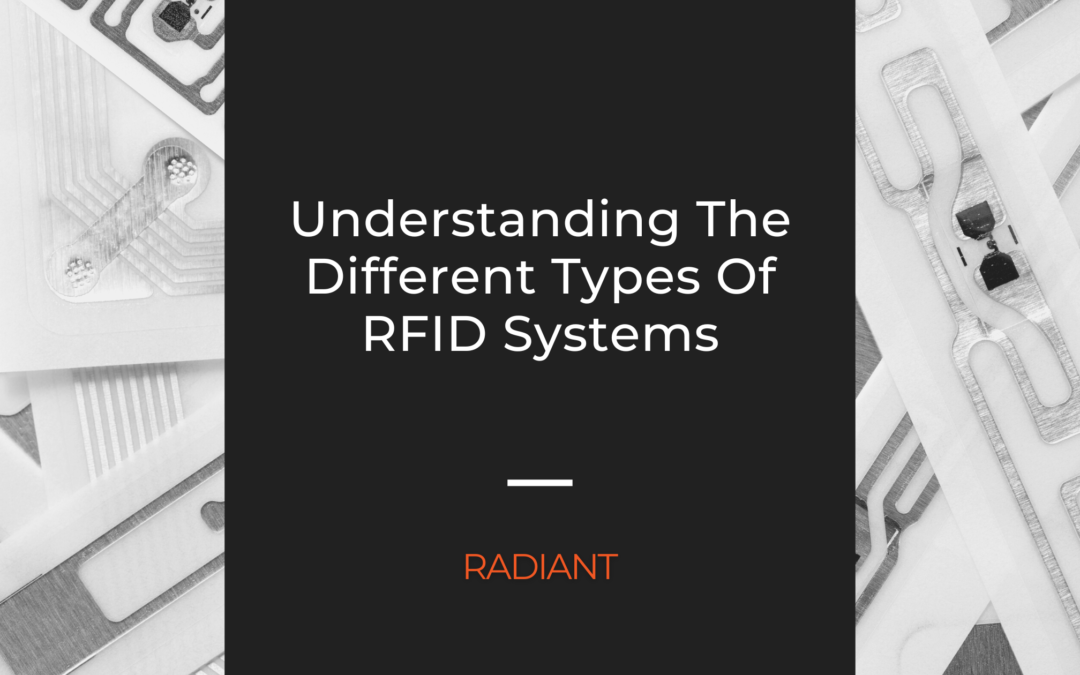 Understanding The Different Types Of RFID Systems