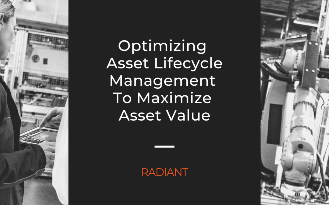 Optimizing Asset Lifecycle Management To Maximize Asset Value