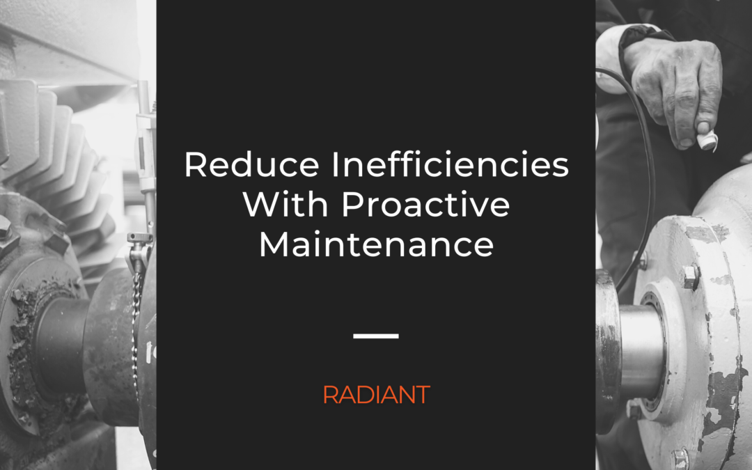 Reduce Inefficiencies With Proactive Maintenance For Fixed Assets