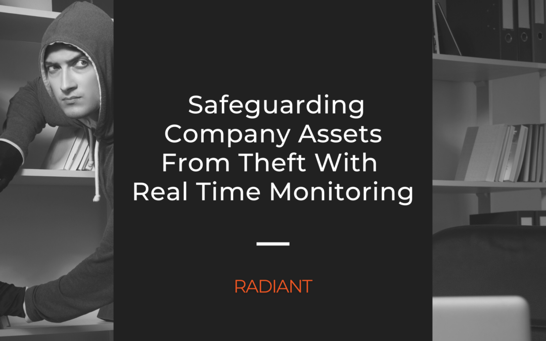 Safeguarding Company Assets From Theft With Real Time Monitoring