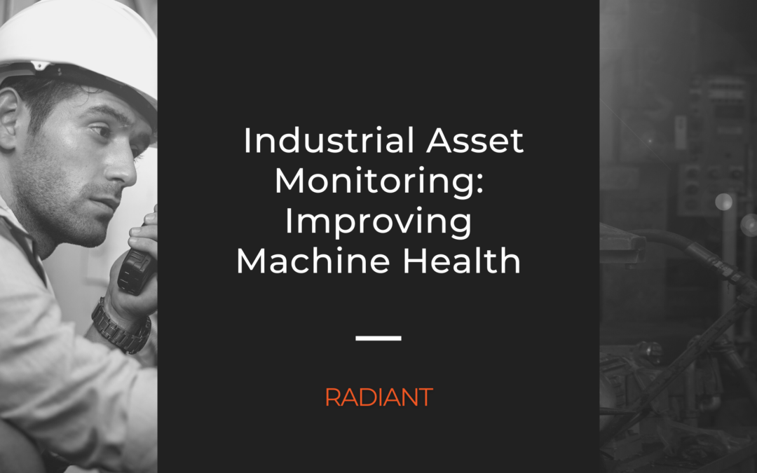 Improving Machine Health Through Industrial Asset Monitoring