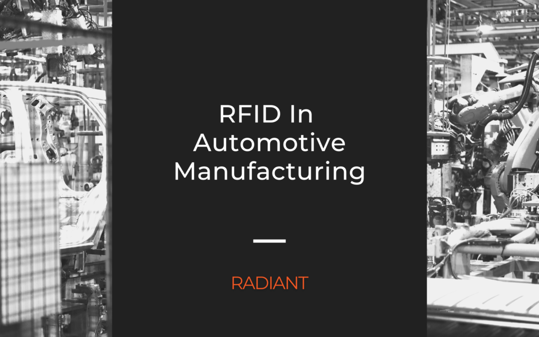 How RFID In Automotive Manufacturing Has Transformed The Industry