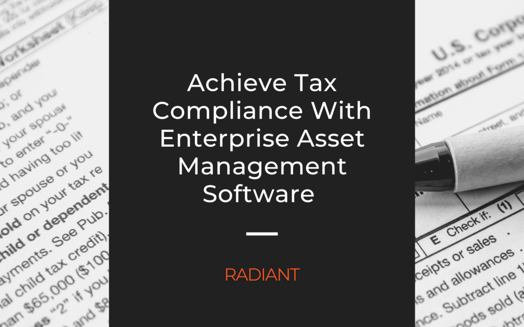 Achieve Tax Compliance With Enterprise Asset Management Software