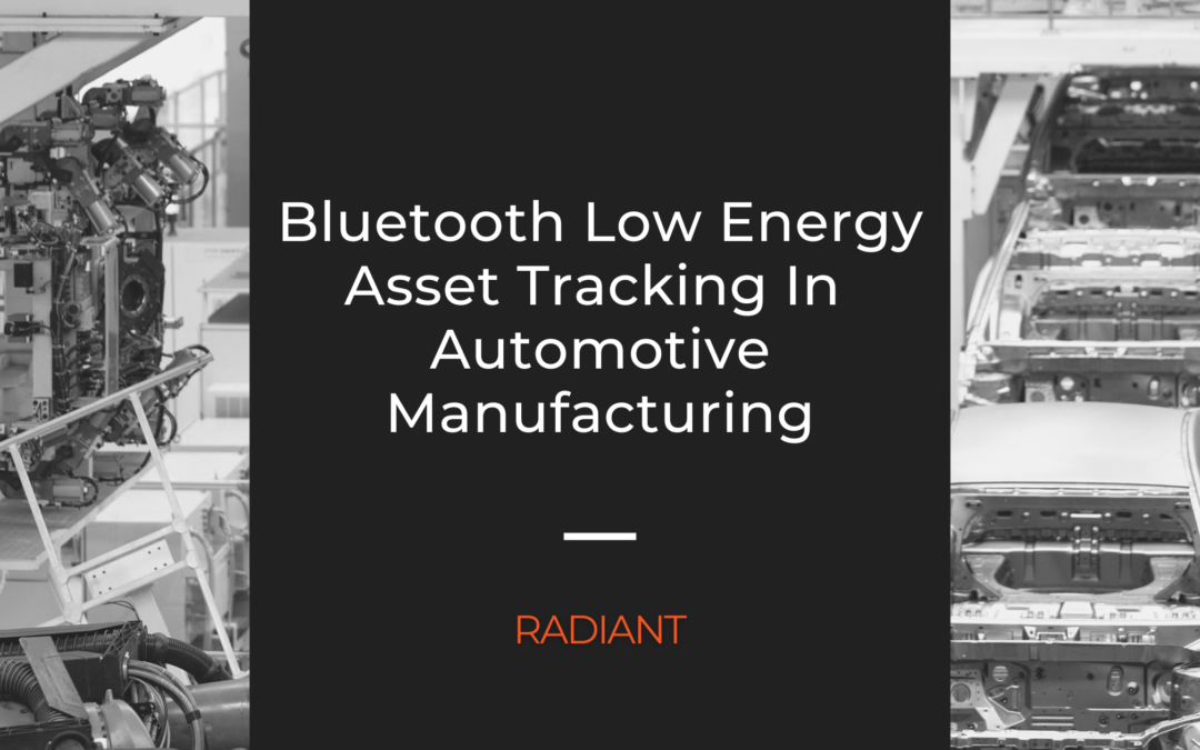 IoT In Automotive Industry: Bluetooth Low Energy Asset Tracking