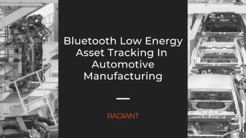 IoT In Automotive Industry - Bluetooth Low Energy Asset Tracking | Radiant