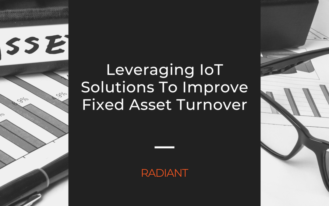 Leveraging IoT Solutions To Improve Fixed Asset Turnover