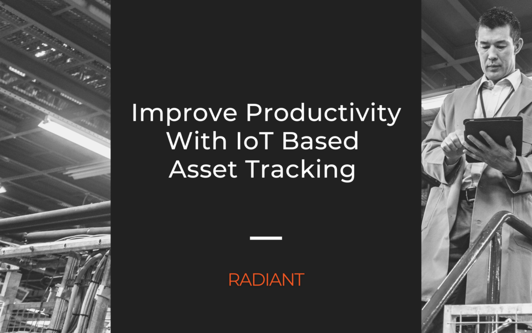 How To Improve Productivity With IoT Based Asset Tracking