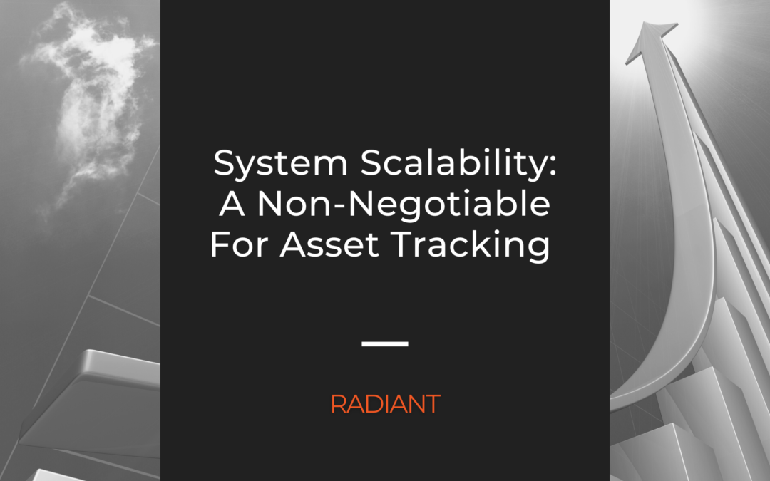System Scalability: A Non-Negotiable For Your Asset Tracking Program