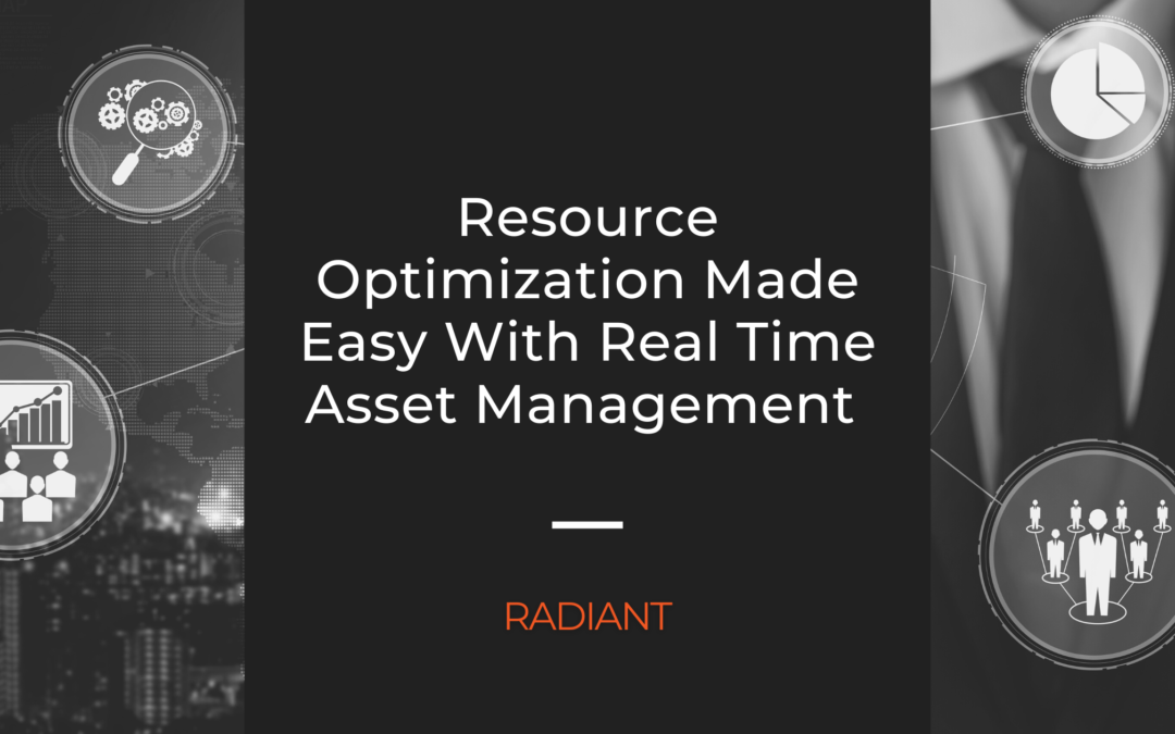 Resource Optimization Made Easy With Real Time Asset Management