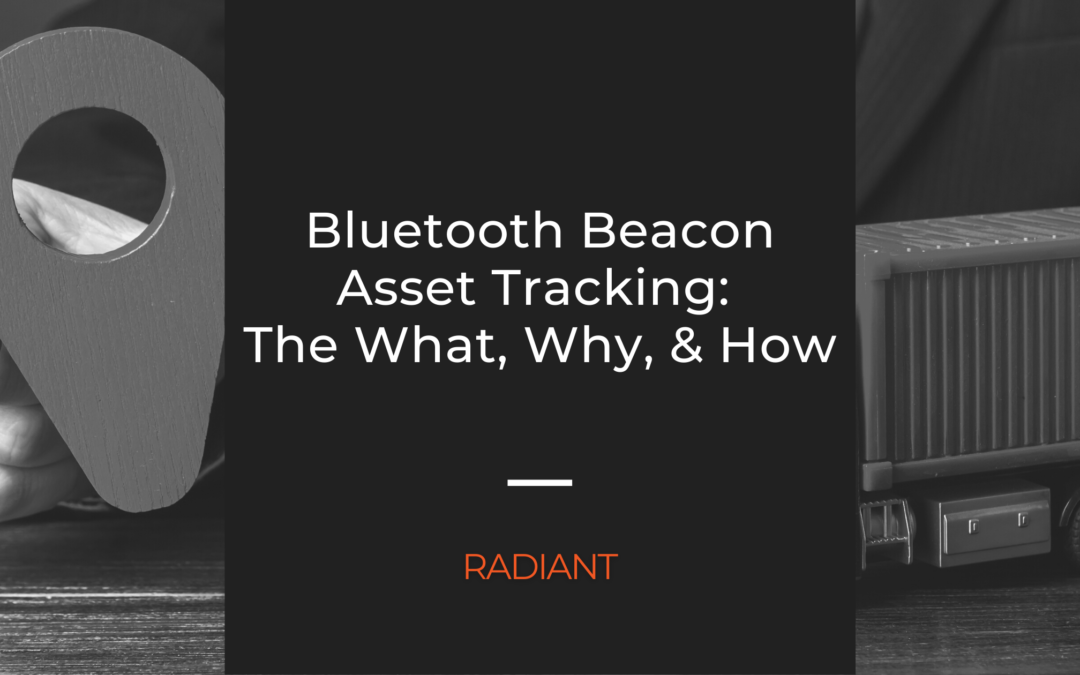 Bluetooth Beacon Asset Tracking: The What, Why, & How