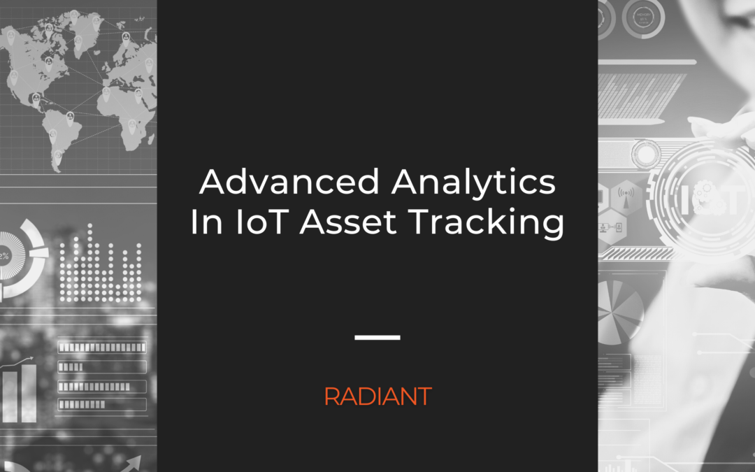 Gain Deeper Insights With Advanced Analytics In IoT Asset Tracking
