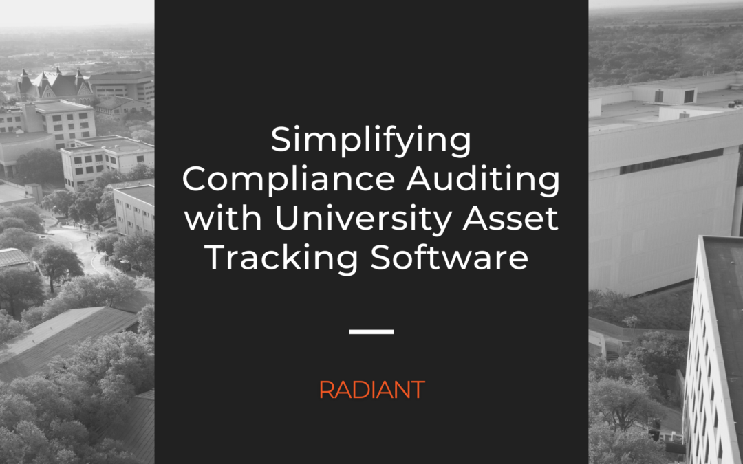 University Asset Tracking Software: Simplifying Compliance Auditing For Higher Education