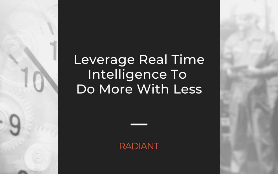 Do More With Less By Leveraging Real Time Intelligence