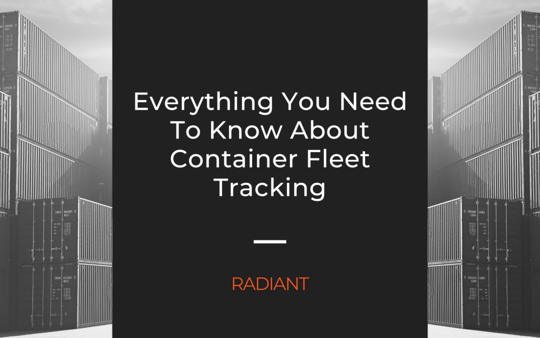 Everything You Need To Know About Container Fleet Tracking