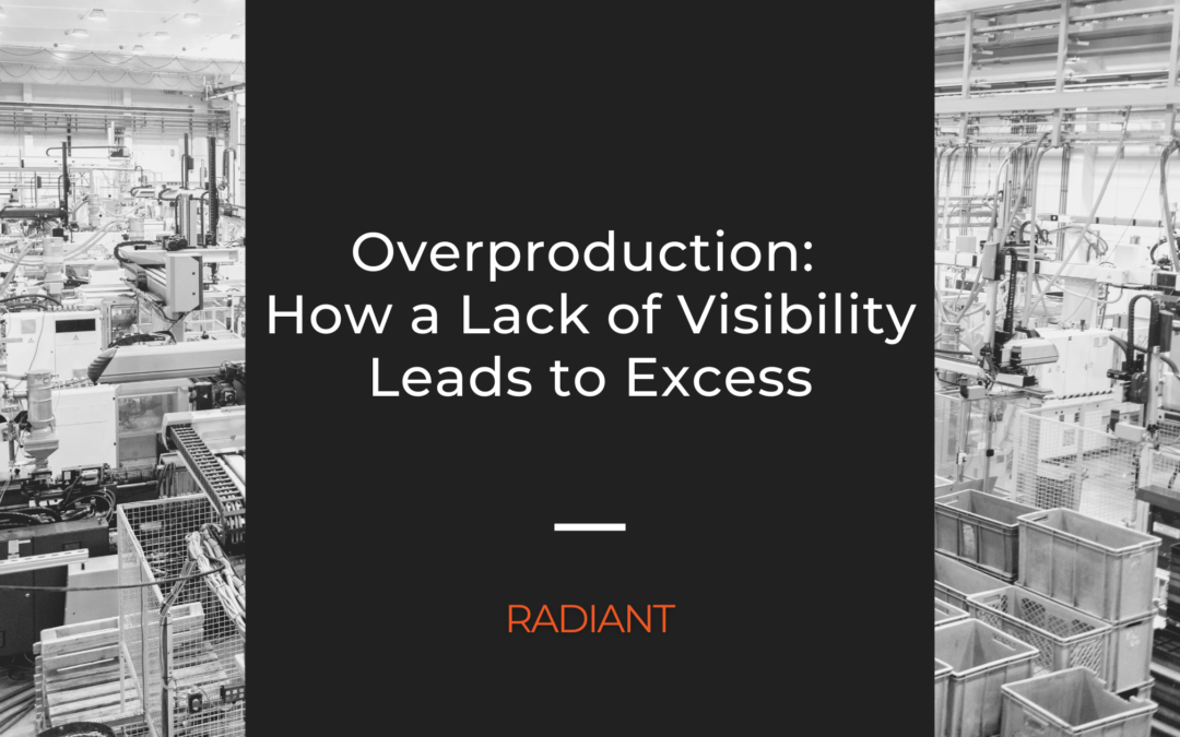Overproduction - Lack of Visibility - Lack of Visibility In Supply Chain - Lack of Inventory Visibility - Lack of Supply Chain Visibility - Lack of Process Visibility - Lack of Real Time Visibility - Operational Efficiency - Lean Manufacturing - Lack of Visibility in Business - IoT Asset Tracking - IoT Asset Tracking Solutions - IoT Solutions